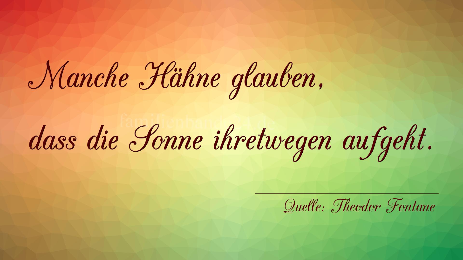 Aphorismus Nummer 1210 (von Theodor Fontane): "Manche Hähne glauben, dass die Sonne ihretwegen aufgeht. [...]