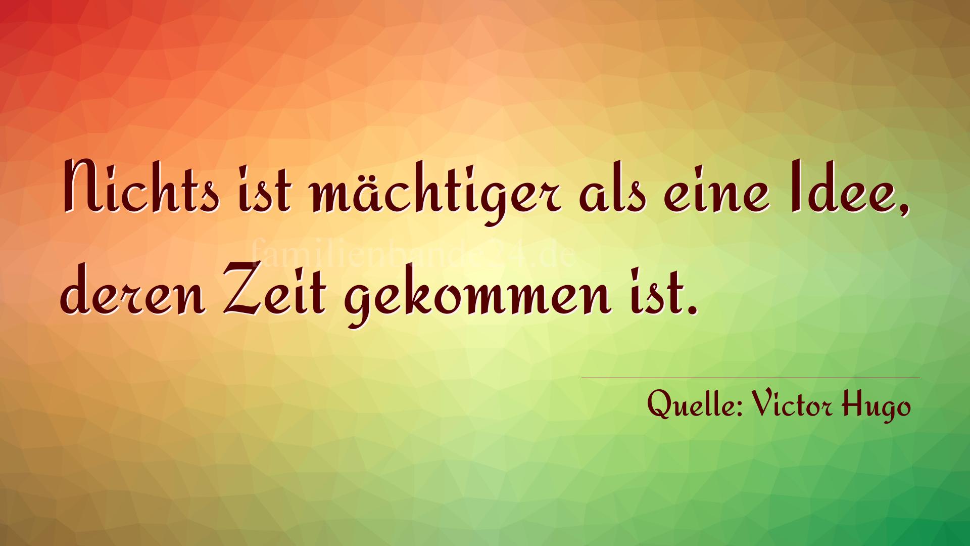 Aphorismus Nummer 1214 (von Victor Hugo): "Nichts ist mächtiger als eine Idee, deren Zeit gekommen  [...]