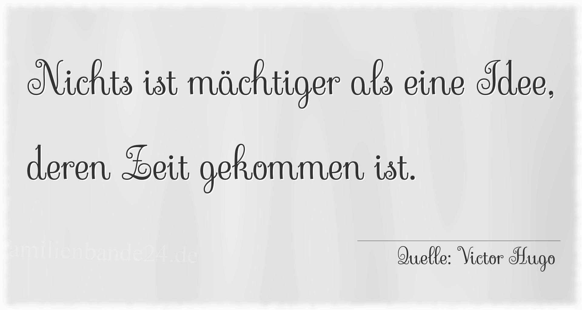 Aphorismus Nr. 1214 (von Victor Hugo): "Nichts ist mächtiger als eine Idee, deren Zeit gekommen  [...]