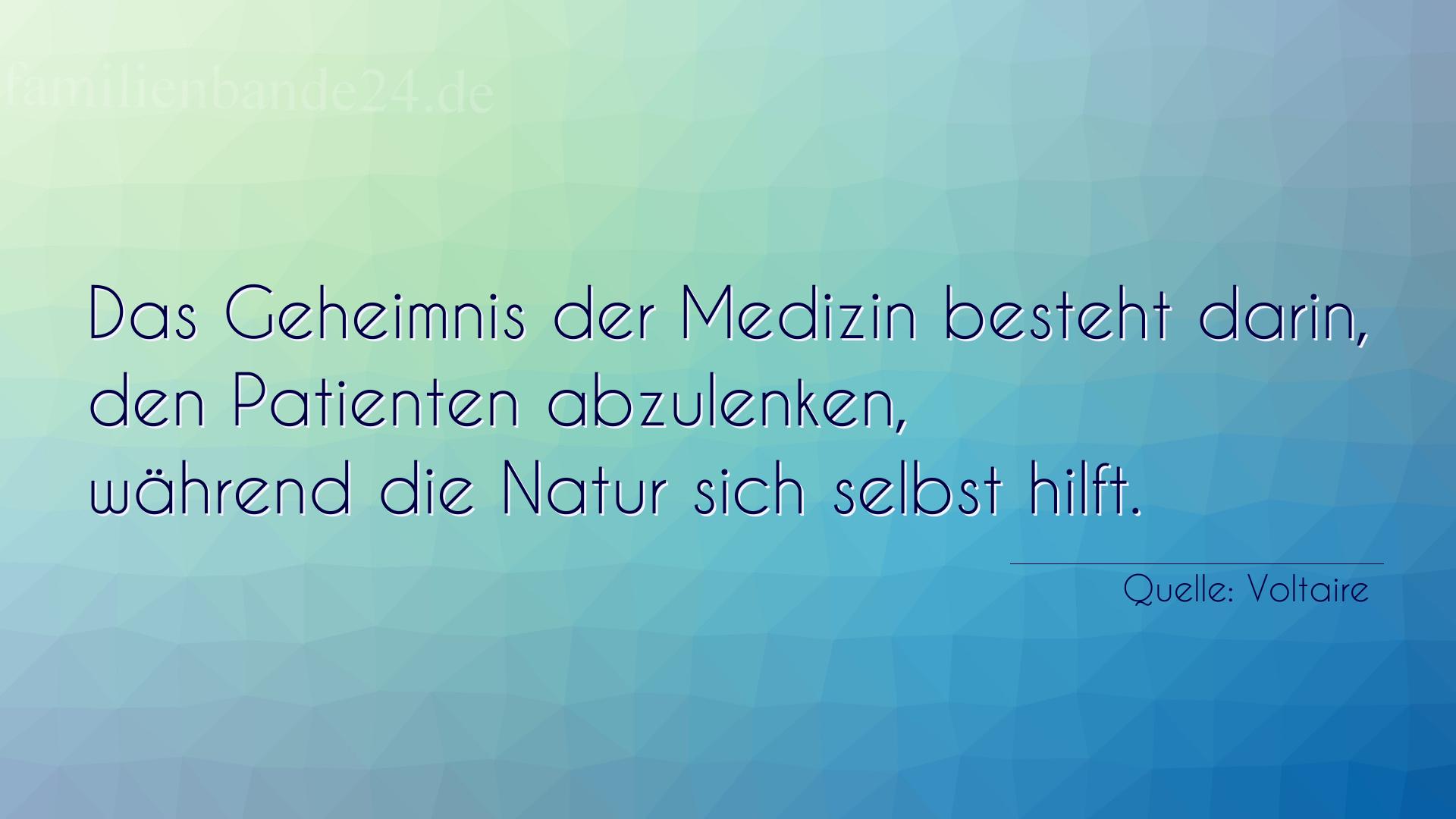 Aphorismus Nr. 1229 (von Voltaire): "Das Geheimnis der Medizin besteht darin, den Patienten ab [...]