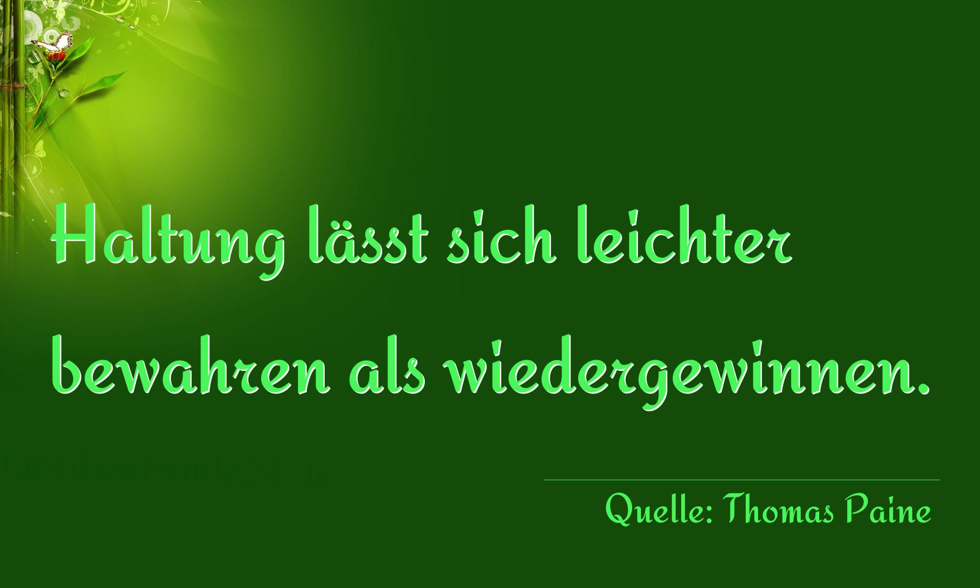 Aphorismus Nr. 1230 (von Thomas Paine): "Haltung läßt sich leichter bewahren als wiedergewinnen." 