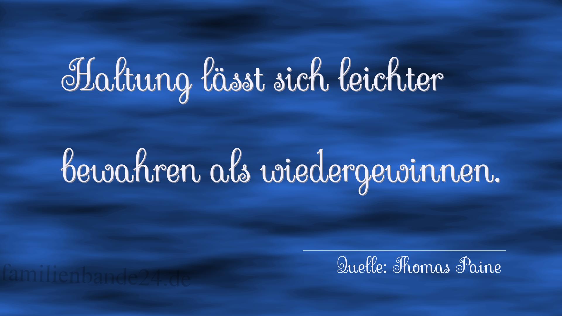 Aphorismus Nummer 1230 (von Thomas Paine): "Haltung läßt sich leichter bewahren als wiedergewinnen." 