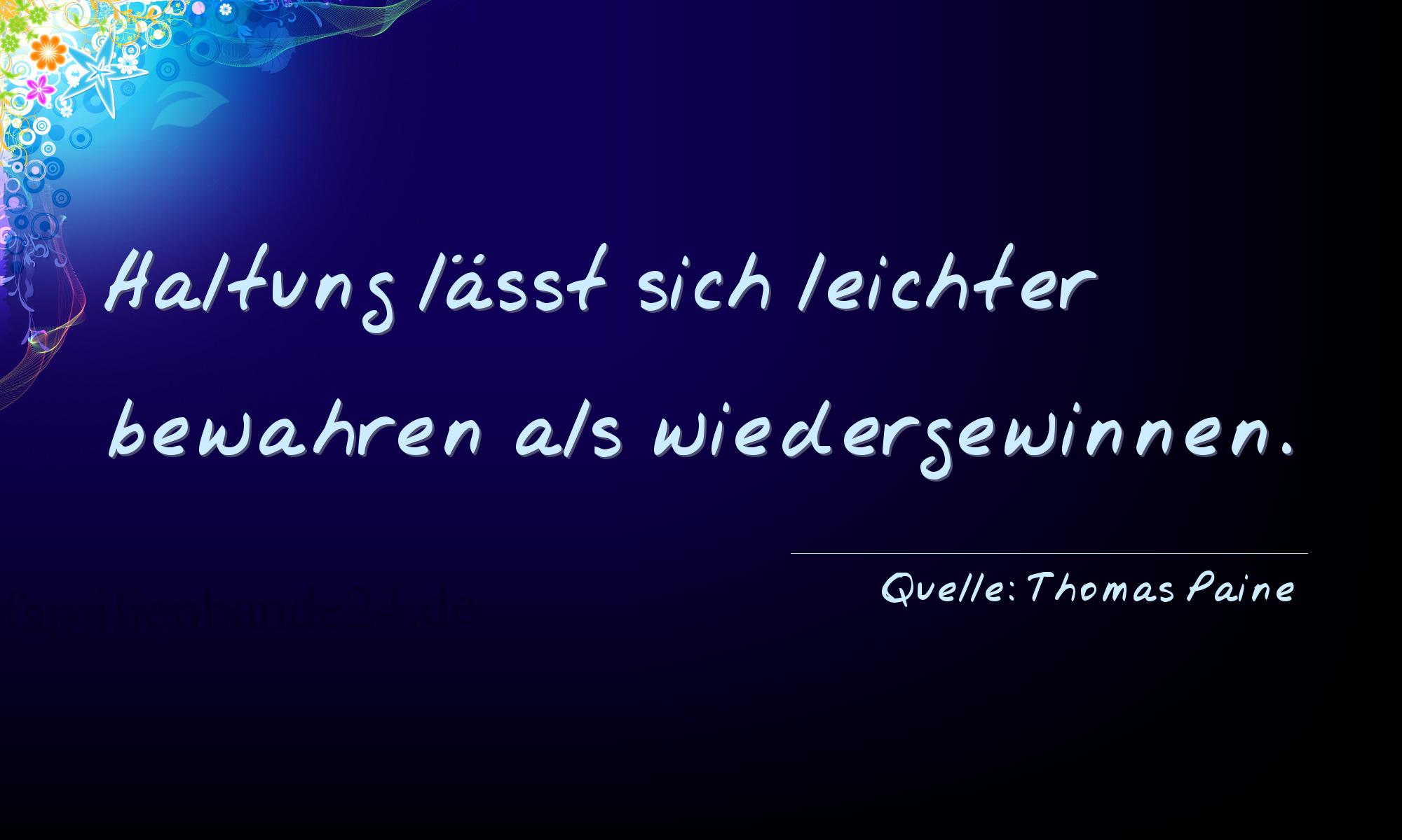 Aphorismus Nummer 1230 (von Thomas Paine): "Haltung läßt sich leichter bewahren als wiedergewinnen." 