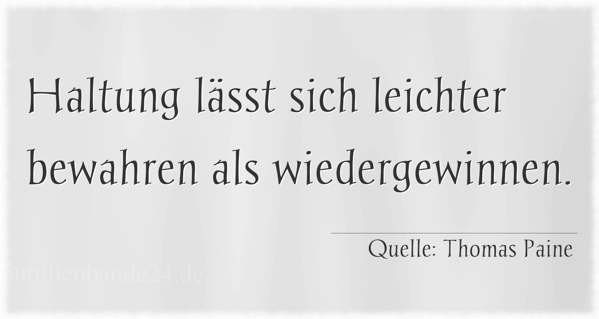 Aphorismus Nr. 1230 (von Thomas Paine): "Haltung läßt sich leichter bewahren als wiedergewinnen." 