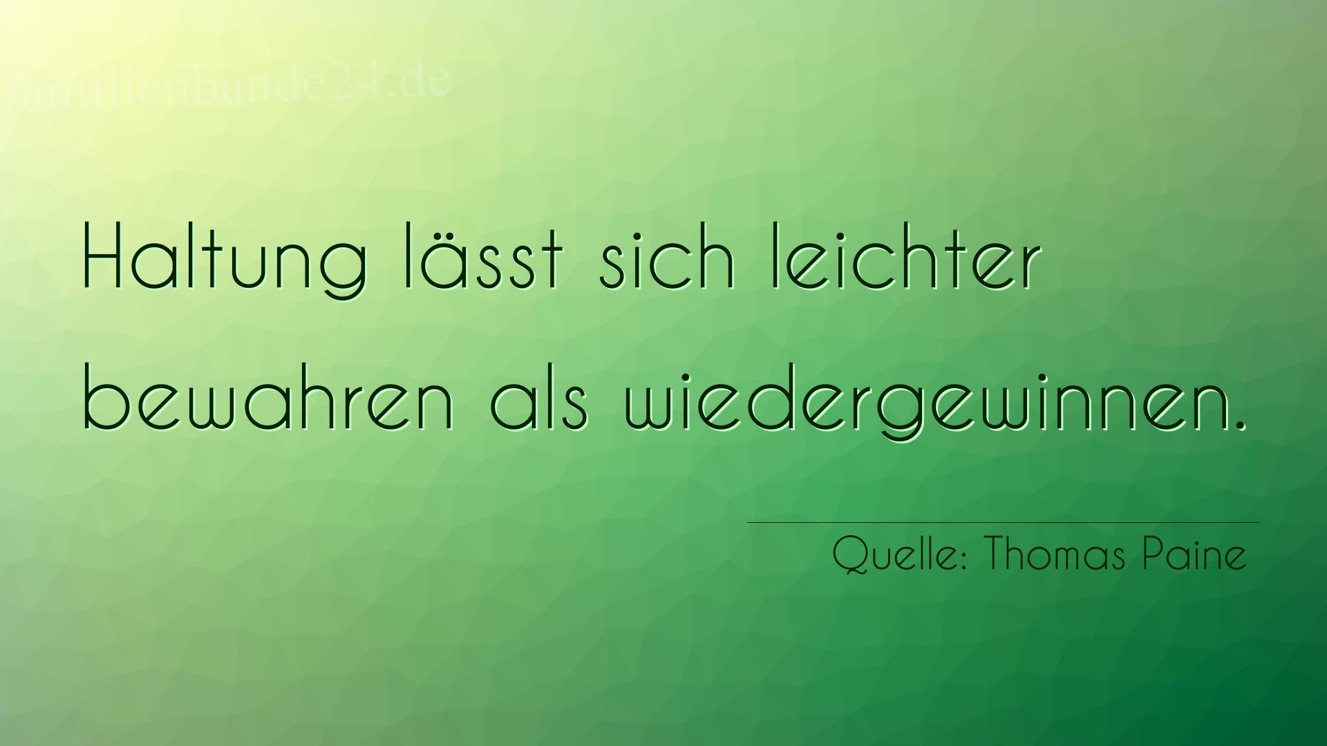 Aphorismus Nummer 1230 (von Thomas Paine): "Haltung läßt sich leichter bewahren als wiedergewinnen." 