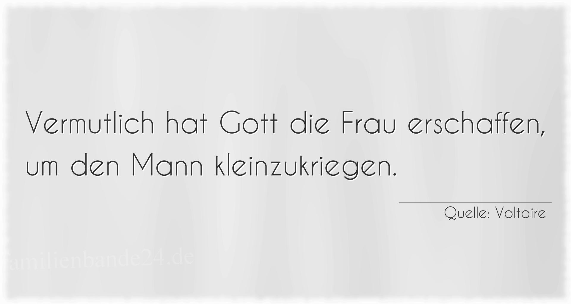 Aphorismus Nummer 1240 (von Voltaire): "Vermutlich hat Gott die Frau erschaffen, um den Mann klei [...]