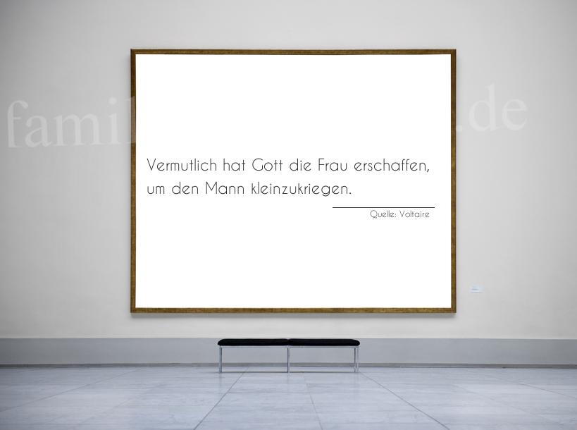 Aphorismus Nr. 1240 (von Voltaire): "Vermutlich hat Gott die Frau erschaffen, um den Mann klei [...]