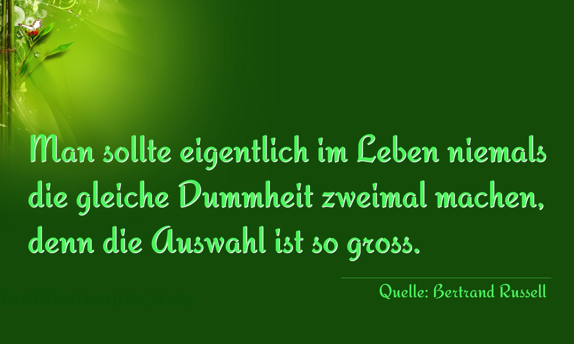 Aphorismus Nr. 1305 (von Bertrand Russell): "Man sollte eigentlich im Leben niemals die gleiche Dummhe [...]