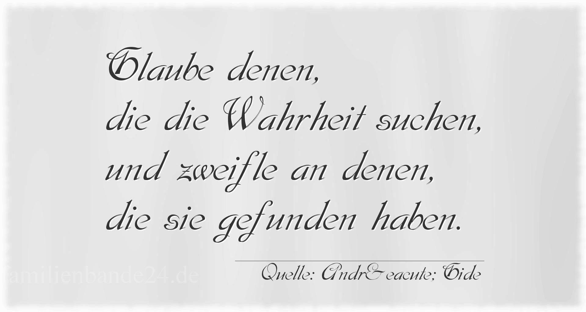 Aphorismus Nummer 1321 (von André Gide): "Glaube denen, die die Wahrheit suchen, und zweifle an den [...]