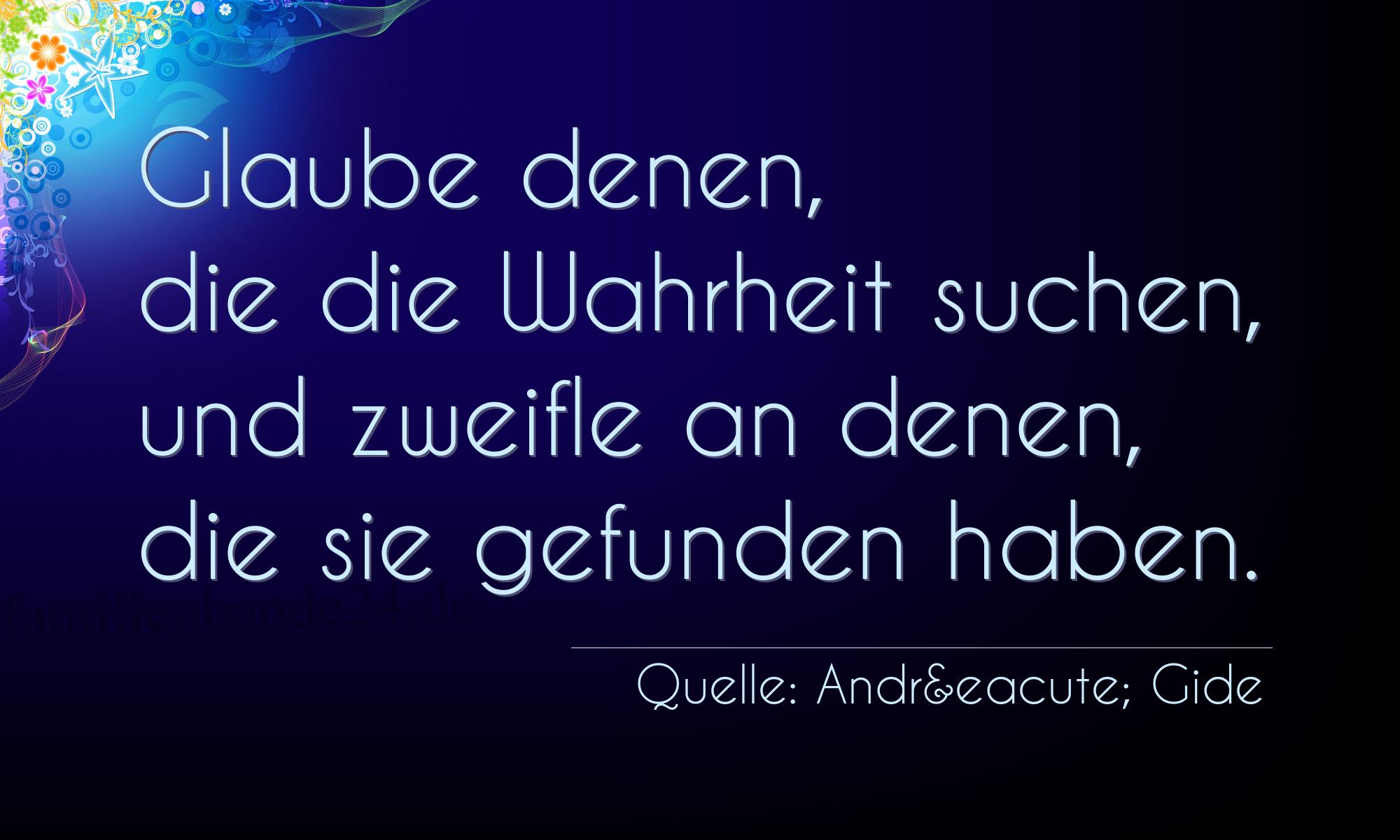 Aphorismus Nummer 1321 (von André Gide): "Glaube denen, die die Wahrheit suchen, und zweifle an den [...]