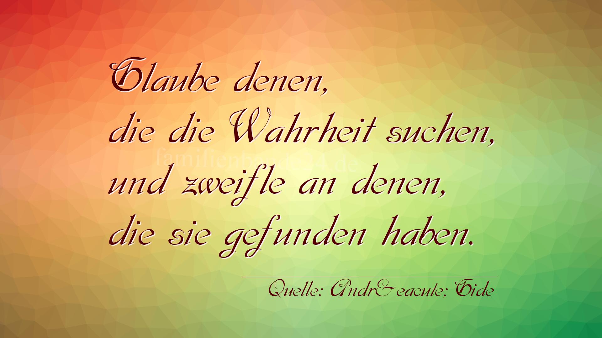 Aphorismus Nummer 1321 (von André Gide): "Glaube denen, die die Wahrheit suchen, und zweifle an den [...]