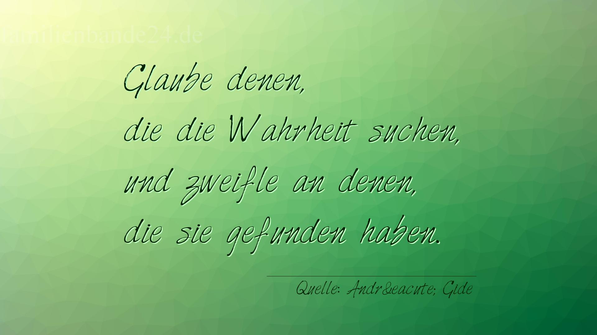 Aphorismus Nummer 1321 (von André Gide): "Glaube denen, die die Wahrheit suchen, und zweifle an den [...]