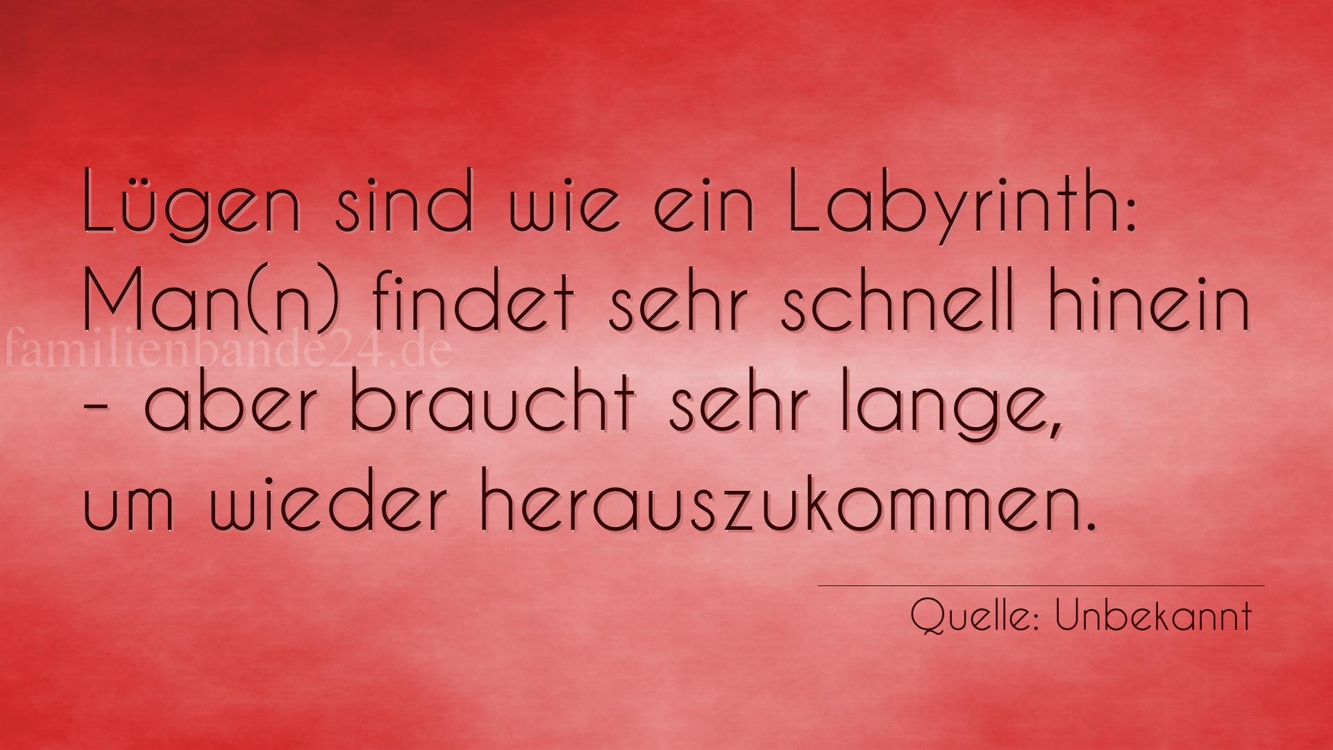 Aphorismus Nummer 1712: Lügen sind wie ein Labyrinth: Man(n) findet sehr schnell  [...]