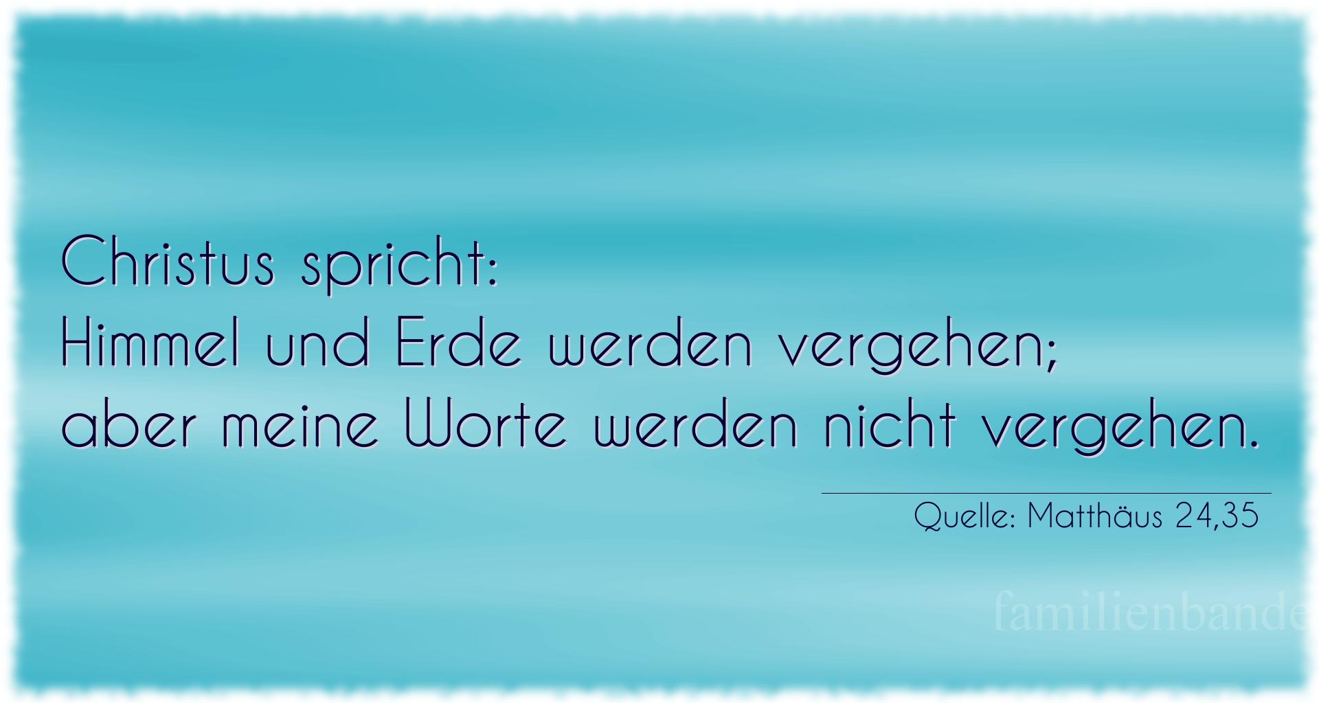 Taufspruch Nummer 175 (von Matthäus 24,35): Christus spricht: Himmel und Erde werden vergehen; aber me [...]