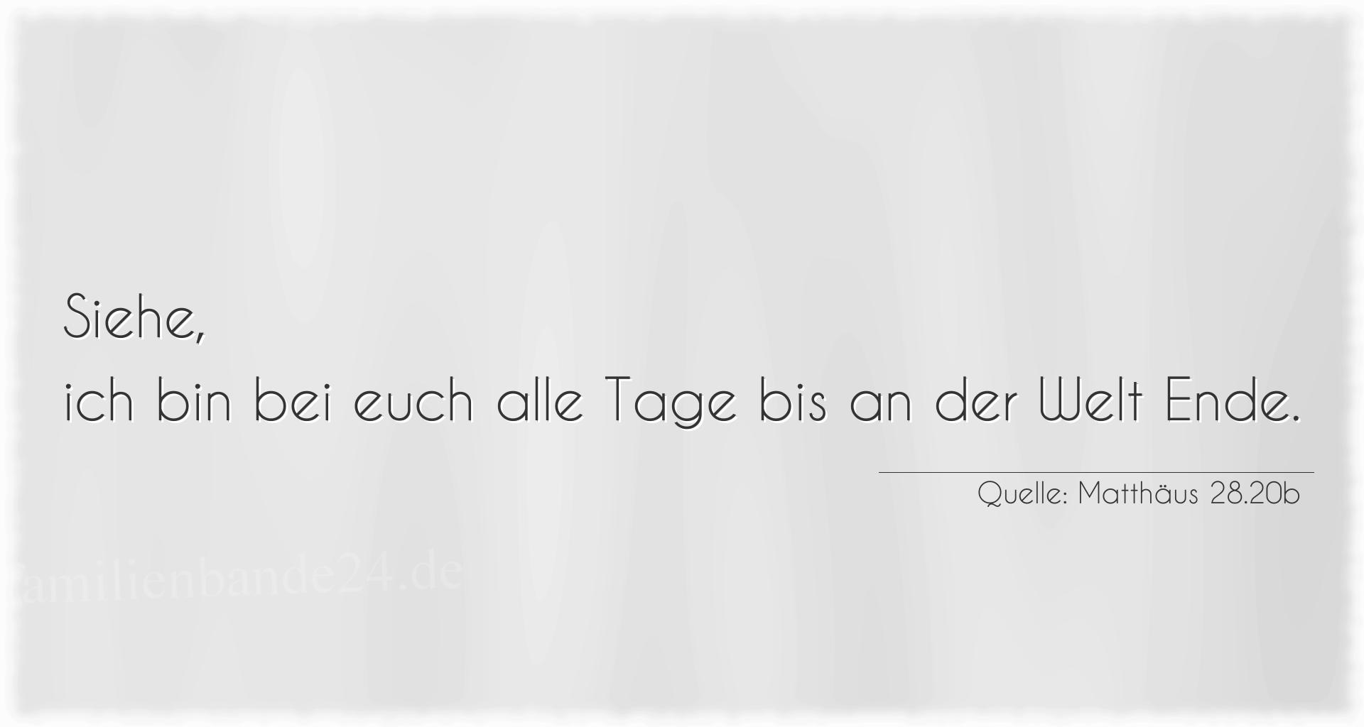 Taufspruch Nummer 208 (von Matthäus 28.20b): Siehe, ich bin bei euch alle Tage bis an der Welt Ende. 