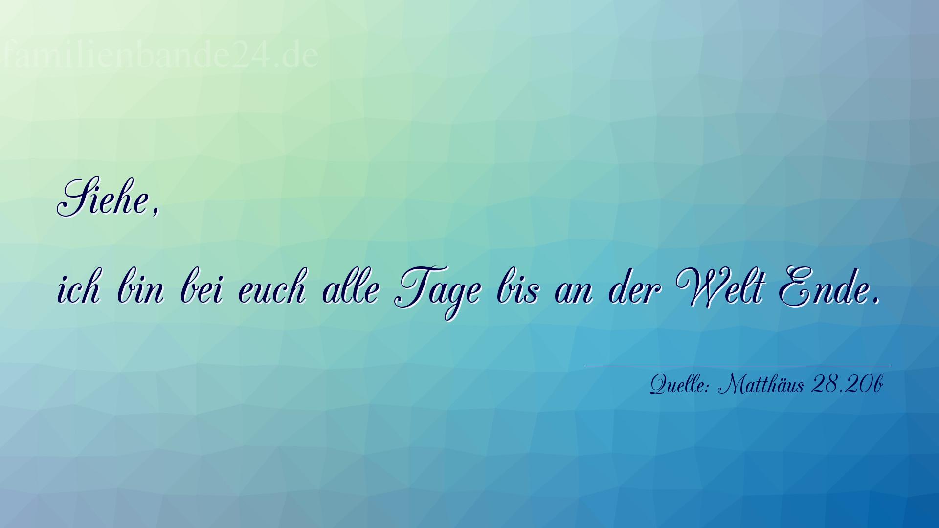 Taufspruch Nr. 208 (von Matthäus 28.20b): Siehe, ich bin bei euch alle Tage bis an der Welt Ende.

