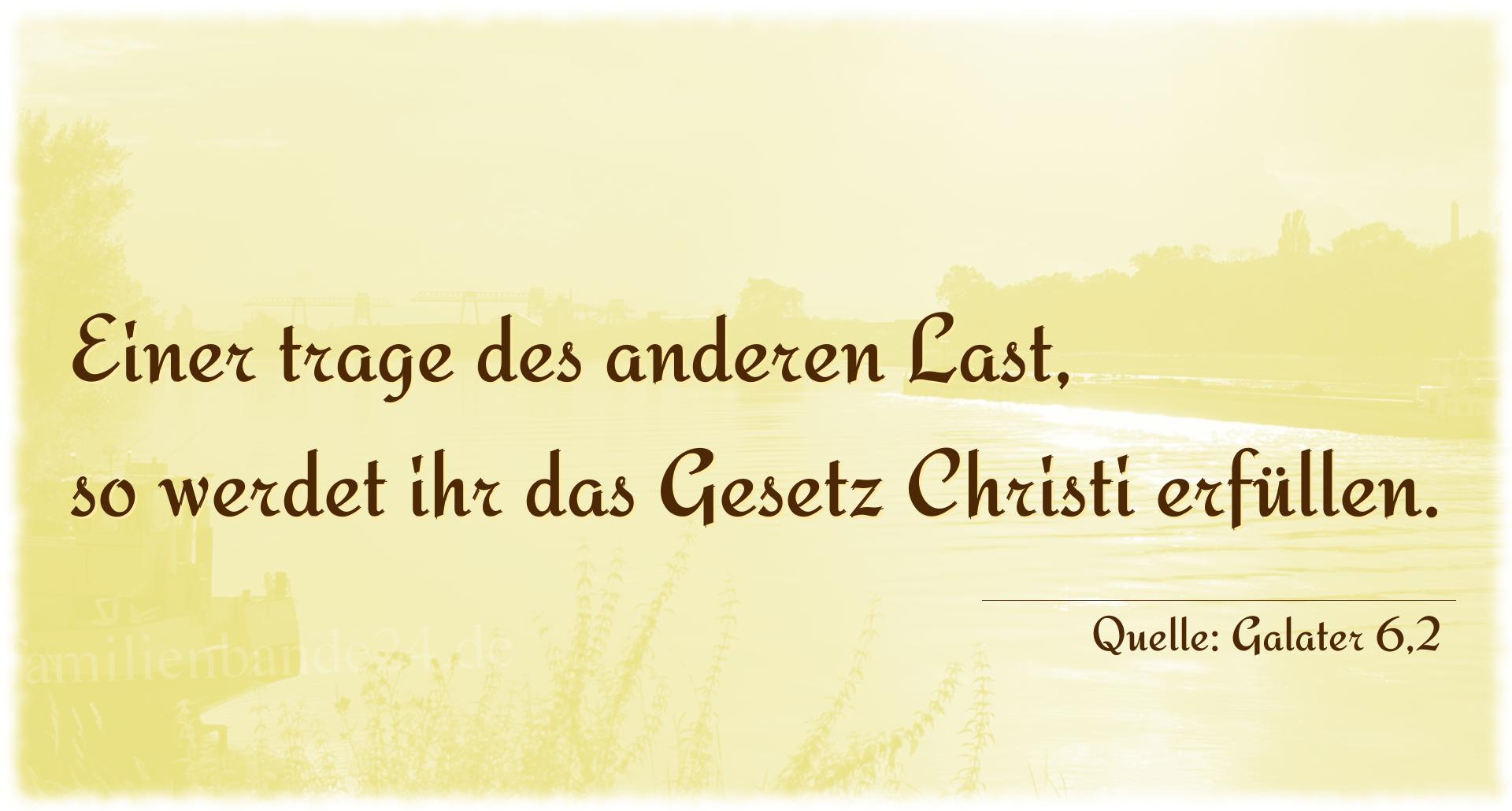 Taufspruch Nummer 220 (von Galater 6,2): Einer trage des anderen Last, so werdet ihr das Gesetz Chr [...]