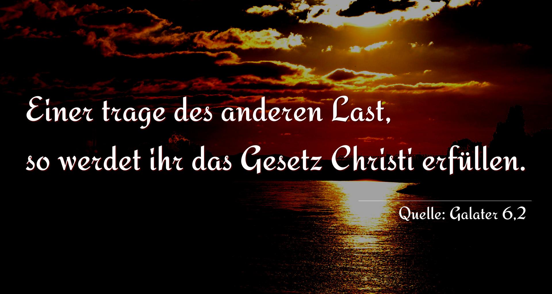 Taufspruch Nummer 220 (von Galater 6,2): Einer trage des anderen Last, so werdet ihr das Gesetz Chr [...]