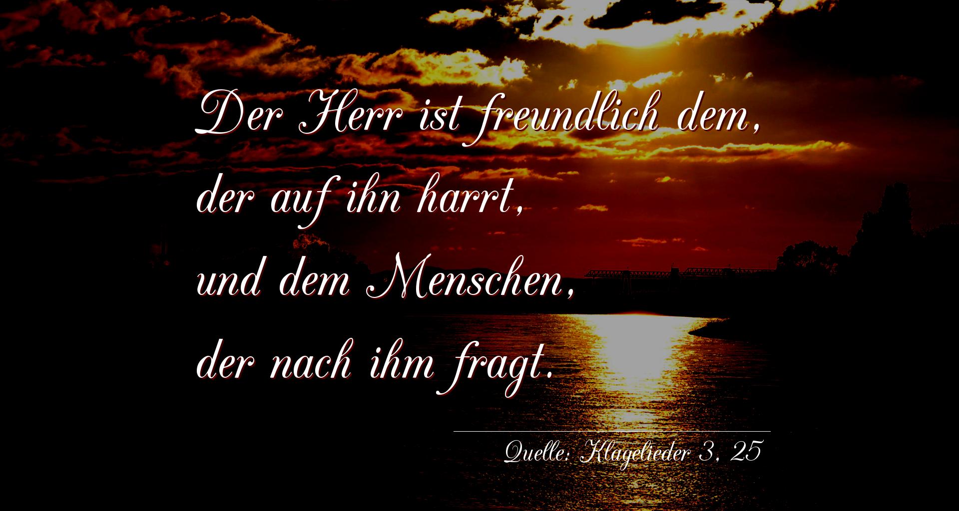 Taufspruch Nummer 257 (von Klagelieder 3, 25): Der Herr ist freundlich dem, der auf ihn harrt, und dem Me [...]