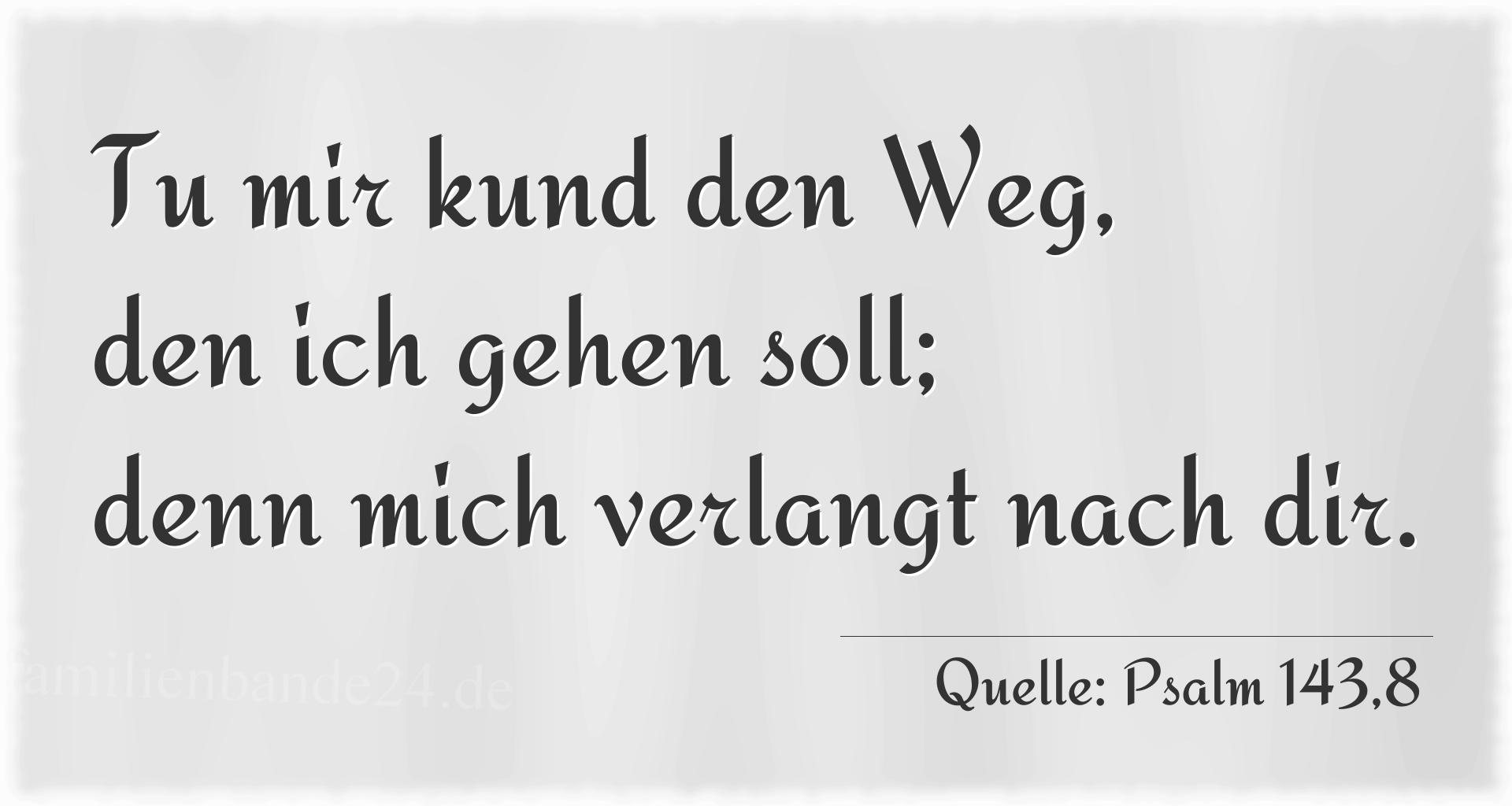 Taufspruch Nr. 258 (von Psalm 143,8): Tu mir kund den Weg, den ich gehen soll; denn mich verlang [...]