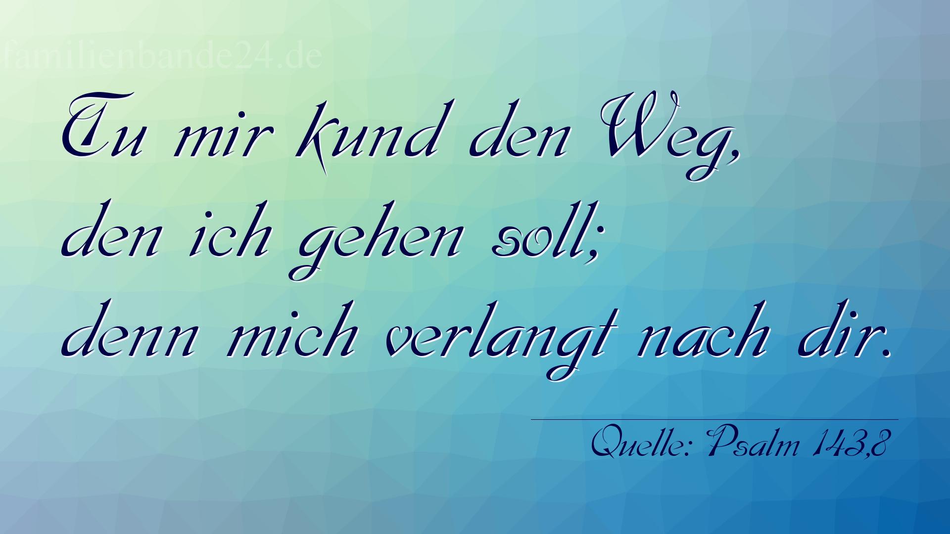 Taufspruch Nr. 258 (von Psalm 143,8): Tu mir kund den Weg, den ich gehen soll; denn mich verlang [...]