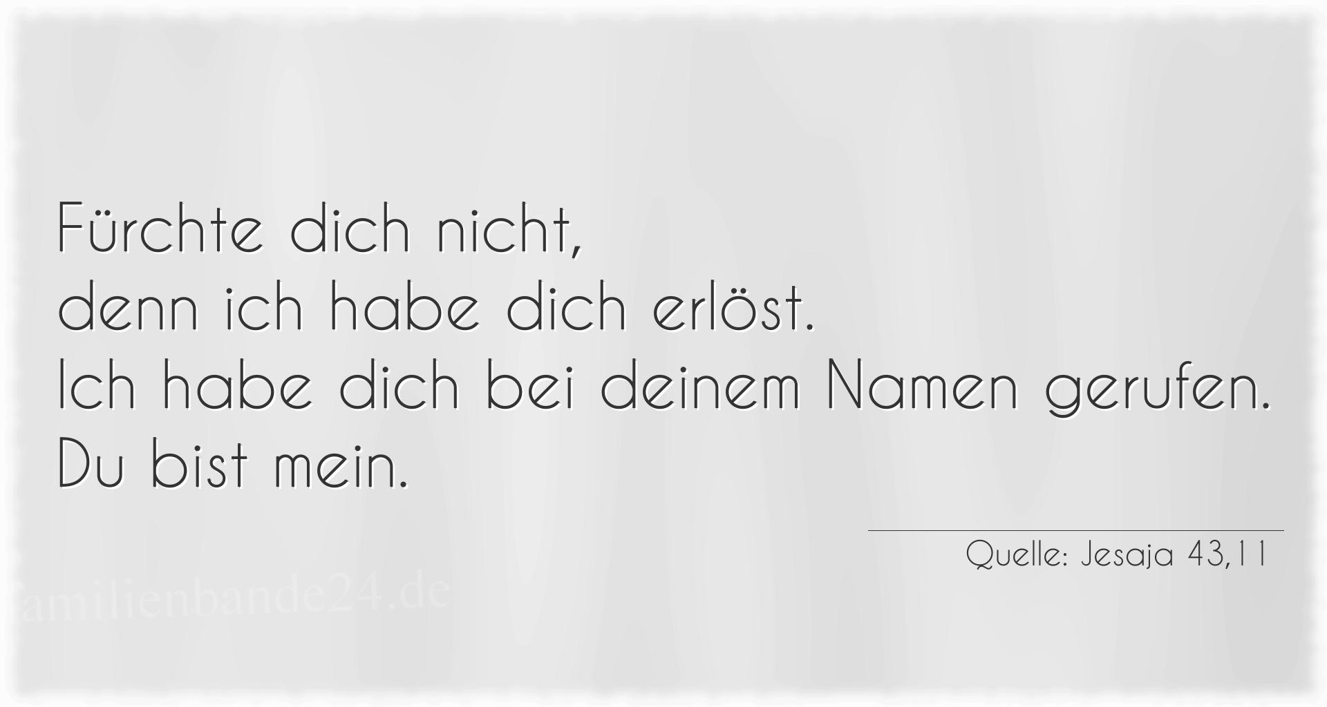 Taufspruch Nr. 297 (von Jesaja 43,11): Fürchte dich nicht, denn ich habe dich erlöst. Ich habe  [...]