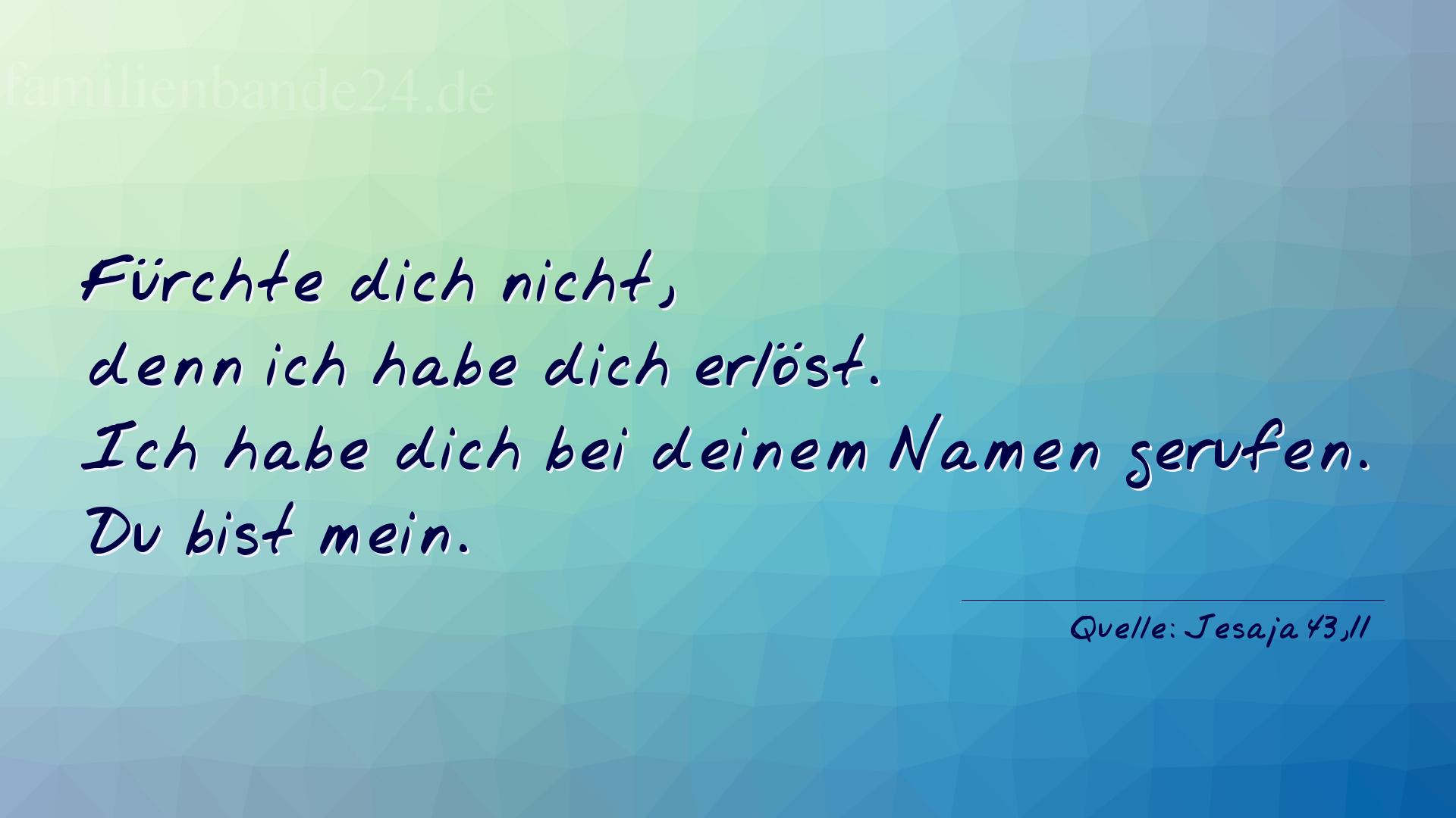 Taufspruch Nummer 297 (von Jesaja 43,11): Fürchte dich nicht, denn ich habe dich erlöst. Ich habe  [...]