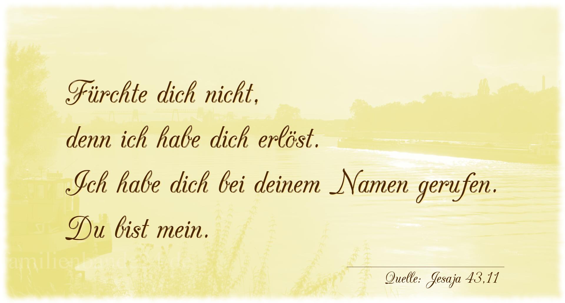 Taufspruch Nr. 297 (von Jesaja 43,11): Fürchte dich nicht, denn ich habe dich erlöst. Ich habe  [...]