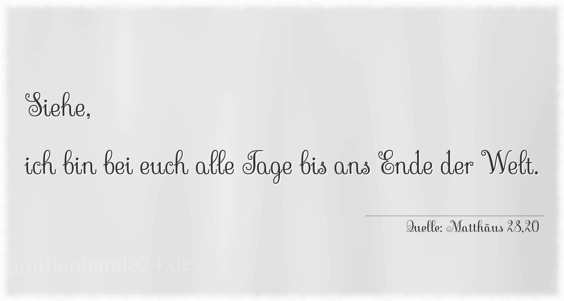 Taufspruch Nummer 298 (von Matthäus 28,20): Siehe, ich bin bei euch alle Tage bis ans Ende der Welt. 