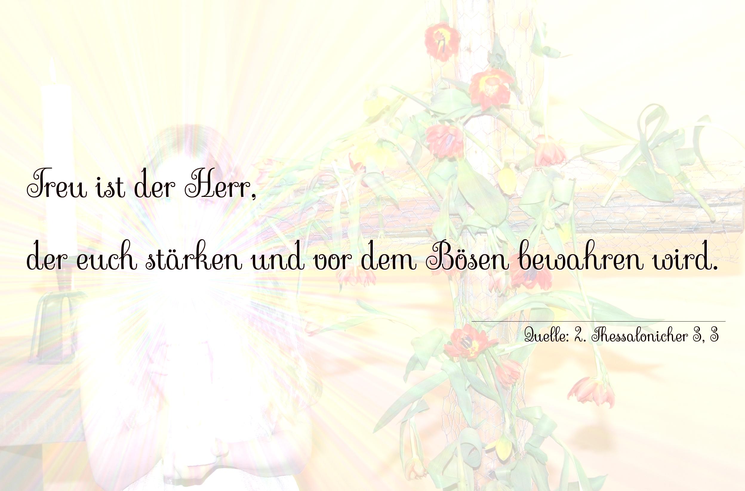 Taufspruch Nummer 312 (von 2. Thessalonicher 3, 3): Treu ist der Herr, der euch stärken und vor dem Bösen be [...]