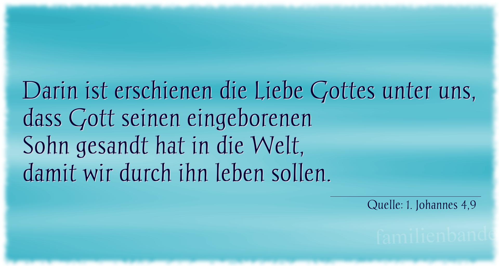 Taufspruch Nr. 315 (von 1. Johannes 4,9): Darin ist erschienen die Liebe Gottes unter uns, dass Gott [...]