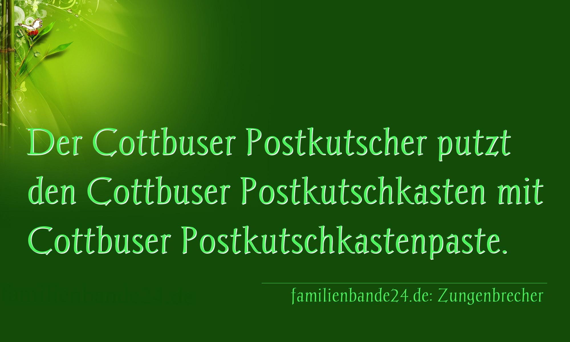 Zungenbrecher Nr. 726: Der Cottbuser Postkutscher putzt den Cottbuser Postkutschk [...]