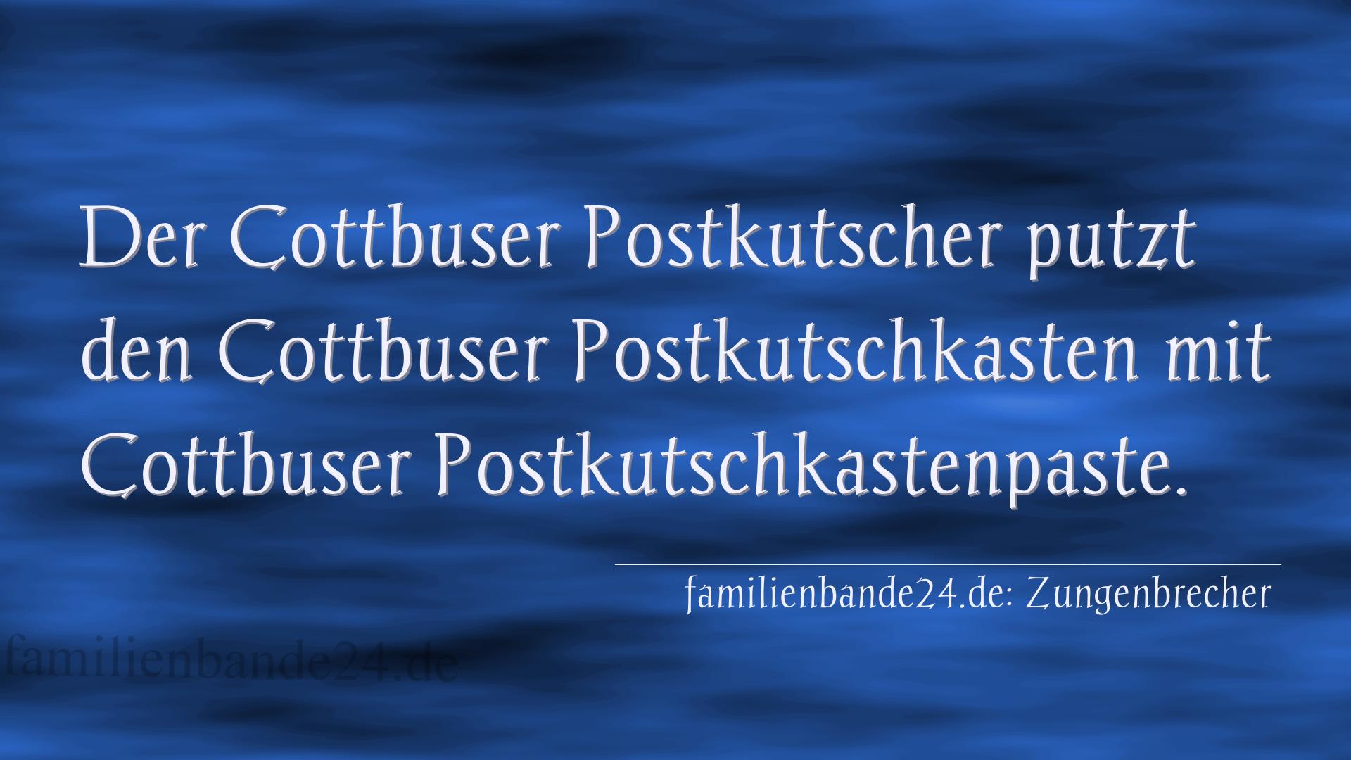 Zungenbrecher Nr. 726: Der Cottbuser Postkutscher putzt den Cottbuser Postkutschk [...]